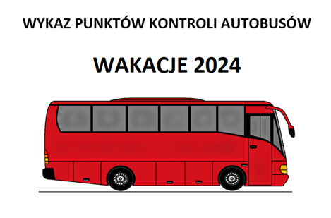 Na górze napis: wykaz punktów kontroli autobusów. Wakacje 2024. Poniżej czerwony autobus.