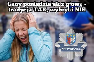Napis: Lany poniedziałek z głową - tradycja TAK, wybryki NIE. Wizerunek oblewanej wodą kobiety i logo Komendy Powiatowej Policji w Pabianicach.